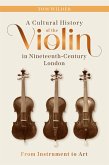 A Cultural History of the Violin in Nineteenth-Century London (eBook, ePUB) A Cultural History of the Violin in Nineteenth-Century London (eBook, ePUB)