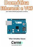 Domótica Com Rede Ethernet E Vc# Com Módulo W5100 Programado No Arduino (eBook, PDF)
