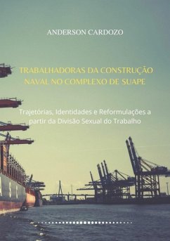 Cover Trabalhadoras Da Construção Naval No Complexo De Suape (eBook, PDF)