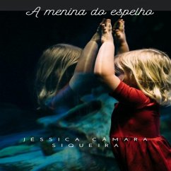 A Menina Do Espelho (eBook, PDF) - Siqueira, Jéssica Câmara