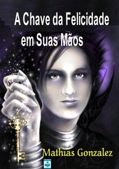 Cover A Chave Da Felicidade Em Suas Mãos (eBook, PDF)
