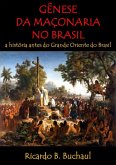 Gênese Da Maçonaria No Brasil (eBook, PDF)