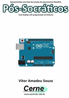 Apresentando Uma Lista De Escolas De Pensamento Filosófico Pós-socráticos Com Display Lcd Programado No Arduino (eBook, PDF) - Souza, Vitor Amadeu