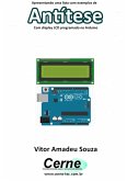 Apresentando Uma Lista Com Exemplos De Antítese Com Display Lcd Programado No Arduino (eBook, PDF)