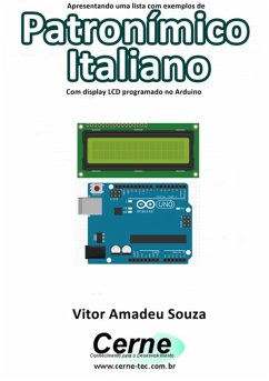 Apresentando Uma Lista Com Exemplos De Patronímico Italiano Com Display Lcd Programado No Arduino (eBook, PDF) - Souza, Vitor Amadeu