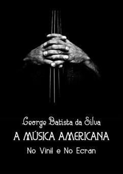 A Música Americana (eBook, PDF) - Da Silva, George Batista