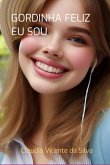 Gordinha Feliz Eu Sou (eBook, PDF)