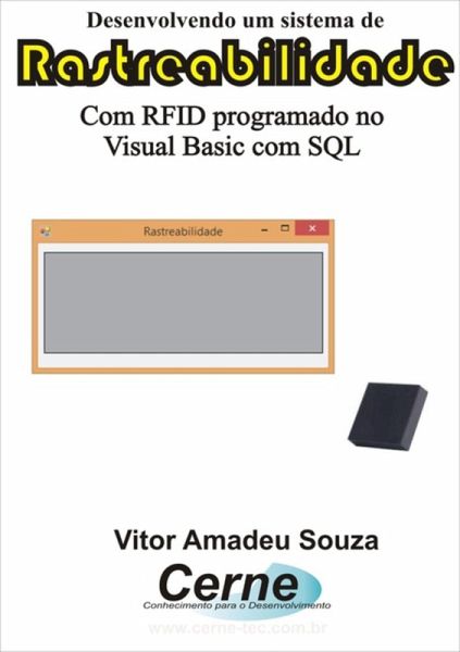 Desenvolvendo Um Sistema De Rastreabilidade Com Rfid Programado No Visual Basic Com Sql (eBook, PDF) Desenvolvendo Um Sistema De Rastreabilidade Com Rfid Programado No Visual Basic Com Sql (eBook, PDF)