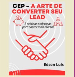 Cover Cep - A Arte De Converter Seu Lead (eBook, PDF)