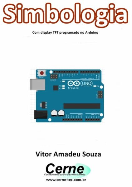 Simbologia Com Display Tft Programado No Arduino (eBook, PDF)