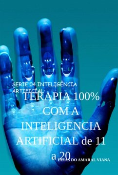 Terapia 100% Com A Inteligencia Artificial De 11 A 20 (eBook, PDF) - Viana, Elias Do Amaral