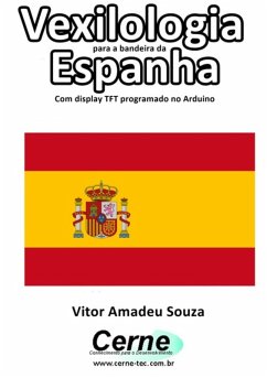 Cover Vexilologia Para A Bandeira Da Espanha Com Display Tft Programado No Arduino (eBook, PDF)