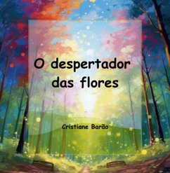 O Despertador Das Flores (eBook, PDF) - Barão, Cristiane