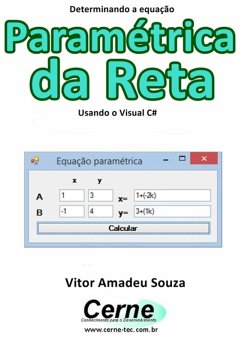 Determinando A Equação Paramétrica Da Reta Usando O Visual C# (eBook, PDF) - Souza, Vitor Amadeu