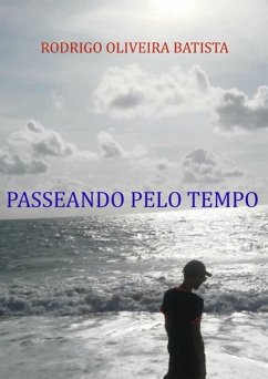 Passeando Pelo Tempo (eBook, PDF) - Batista, Rodrigo Oliveira