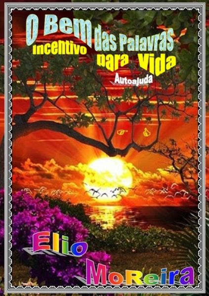 O Bem Das Palavras - Incentivo Para Vida (eBook, PDF) O Bem Das Palavras - Incentivo Para Vida (eBook, PDF)