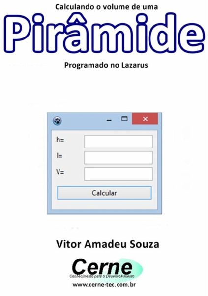 Calculando O Volume De Uma Pirâmide Programado No Lazarus (eBook, PDF)