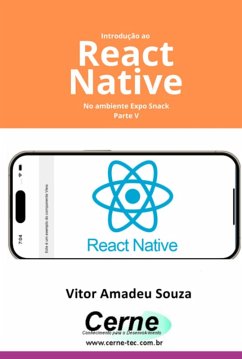 Introdução Ao React Native No Ambiente Expo Snack Parte V (eBook, PDF) Cover Introdução Ao React Native No Ambiente Expo Snack Parte V (eBook, PDF)
