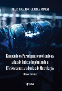 Cover Rompendo Paradigmas Envolvendo As Aulas De Lutas E Implantando A Eficiência Nas Academias De Musculação (gestão Eficiente) (eBook, PDF)