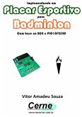 Implementando Um Placar Esportivo Para Badminton Com Base No Xc8 E Pic18f2520 (eBook, PDF)