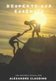 Desperte Sua Essência (eBook, PDF)