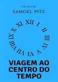 Viagem Ao Centro Do Tempo (eBook, PDF)