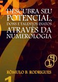 Descubra Seu Potencial, Dons E Talentos Inatos Através Da Numerologia (eBook, PDF)