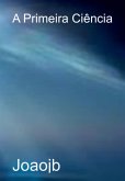 A Primeira Ciência (eBook, PDF) A Primeira Ciência (eBook, PDF)