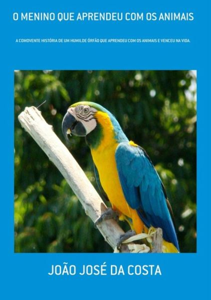 O Menino Que Aprendeu Com Os Animais (eBook, PDF) O Menino Que Aprendeu Com Os Animais (eBook, PDF)