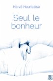 Seul le bonheur (eBook, ePUB) Seul le bonheur (eBook, ePUB)
