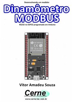 Desenvolvendo Um Medidor Dinamômetro Modbus Rs232 No Esp32 Programado Em Arduino (eBook, PDF) - Souza, Vitor Amadeu