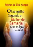 O Evangelho Segundo A Mulher De Samaria (eBook, PDF) O Evangelho Segundo A Mulher De Samaria (eBook, PDF)