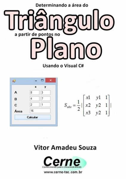 Determinando A Área Do Triângulo A Partir De Pontos No Plano Usando O Visual C# (eBook, PDF) Determinando A Área Do Triângulo A Partir De Pontos No Plano Usando O Visual C# (eBook, PDF)