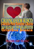 Crianças Em Risco: A Batalha Pelos Corações E Mentes Dos Adolescentes E Das Crianças Cristãs Atuais (eBook, PDF) Crianças Em Risco: A Batalha Pelos Corações E Mentes Dos Adolescentes E Das Crianças Cristãs Atuais (eBook, PDF)