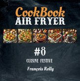 CookBook - Air Fryer - Cuisine festive - #8 (CookBooks, #8) (eBook, ePUB) CookBook - Air Fryer - Cuisine festive - #8 (CookBooks, #8) (eBook, ePUB)