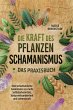 Die Kraft des Pflanzenschamanismus -... - Bild 1
