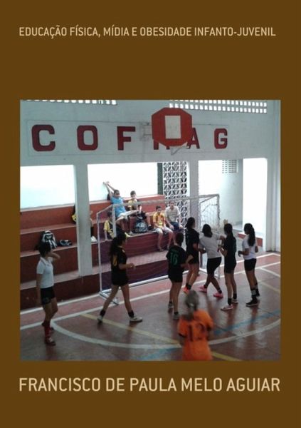 Educação Física, Mídia E Obesidade Infanto-juvenil (eBook, PDF) Educação Física, Mídia E Obesidade Infanto-juvenil (eBook, PDF)