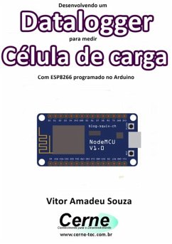 Desenvolvendo Um Datalogger Para Medir Célula De Carga Com Esp8266 Programado No Arduino (eBook, PDF) - Souza, Vitor Amadeu