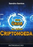 Como Criar Sua Própria Criptomoeda (eBook, PDF)