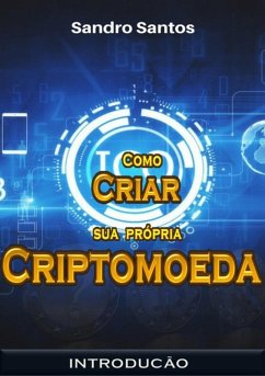 Cover Como Criar Sua Própria Criptomoeda (eBook, PDF)