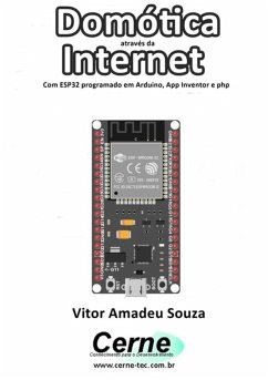 Domótica Através Da Internet Com Esp32 Programado Em Arduino, App Inventor E Php (eBook, PDF) - Souza, Vitor Amadeu
