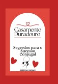 Casamento Duradouro: Segredos Para O Sucesso Conjugal (eBook, PDF) Casamento Duradouro: Segredos Para O Sucesso Conjugal (eBook, PDF)