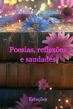 Cover Poesias, Reflexões E Saudades (eBook, PDF)