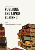 Publique Seu Livro Sozinho! (sem Editoras) (eBook, PDF)