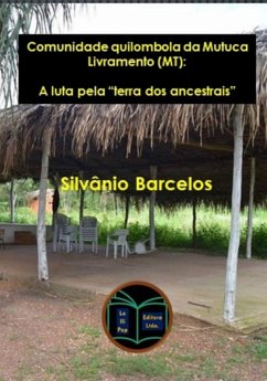 Comunidade Quilombola Da Mutuca - Livramento (mt) (eBook, PDF) - de Barcelos, Silvânio Paulo