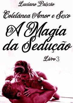 A Magia Da Sedução 3 (eBook, PDF) - Paixão, Luciano