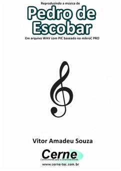 Cover Reproduzindo A Música De Pedro De Escobar Em Arquivo Wav Com Pic Baseado No Mikroc Pro (eBook, PDF)