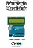 Apresentando A Etimologia Da Mauritânia Com Display Lcd Programado No Arduino (eBook, PDF)