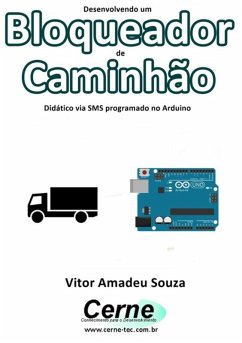 Desenvolvendo Um Bloqueador De Caminhão Didático Via Sms Programado No Arduino (eBook, PDF) - Souza, Vitor Amadeu