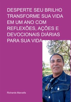 Desperte Seu Brilho Transforme Sua Vida Em Um Ano Com Reflexões, Ações E Devocionais Diárias Para Sua Vida. (eBook, PDF) Cover Desperte Seu Brilho Transforme Sua Vida Em Um Ano Com Reflexões, Ações E Devocionais Diárias Para Sua Vida. (eBook, PDF)